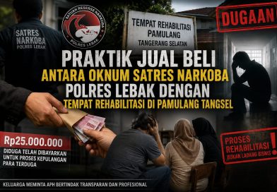 DUGAAN PRAKTIK JUAL BELI ANTARA OKNUM SATRES NARKOBA POLRES LEBAK DENGAN TEMPAT REHABILITASI DI PAMULANG TANGSEL